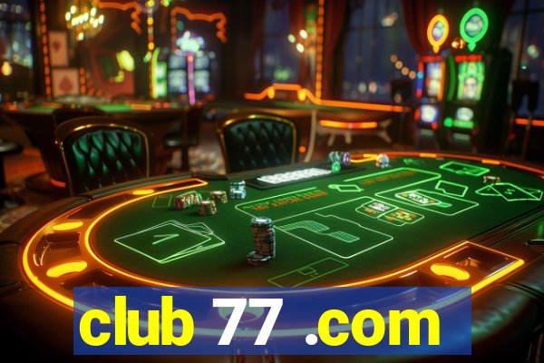 club 77 .com